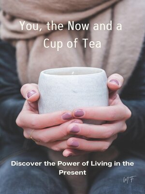 cover image of You, the Now and a  Cup of Tea